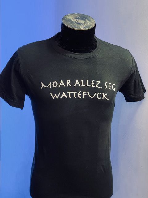 T-shirts Rokjes Kleedjes Broeken Gentse tekst MOAR ALLEZ SEG WATTEFUCK - shirt Gents dialect-laluna.be bygone.clothing Gent Gent